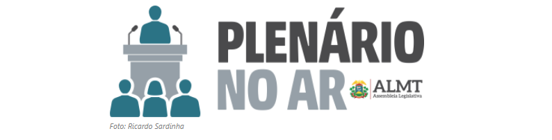 Site da ALMT lança ferramenta Plenário no Ar para ampliar transparência e acesso à informação